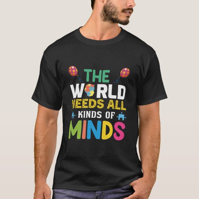 Die Welt braucht alle Arten von Verstand T-Shirt (Vorderseite)