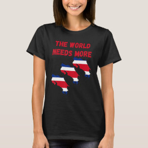 Die Welt braucht mehr Costa-Rica-Amerikaner T-Shirt