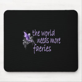 Die Welt braucht mehr Fee Mousepad