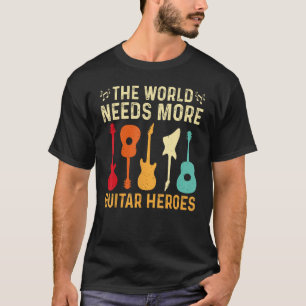 Die Welt braucht mehr Gitarrenhelden Gitarrenspiel T-Shirt