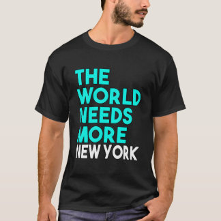 Die Welt braucht mehr New York State Saying T-Shirt