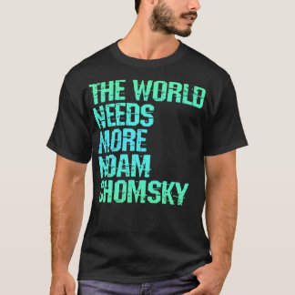 Die Welt braucht mehr Noam Chomsky Lesen Sie hören T-Shirt