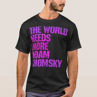 Die Welt braucht mehr Noam Chomsky Read Chomsky Wh T-Shirt