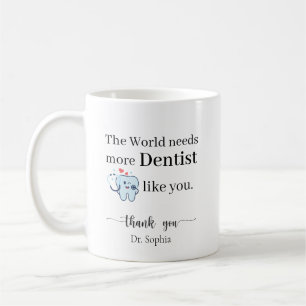 Die Welt braucht mehr Zahnärzte wie dich Personali Kaffeetasse