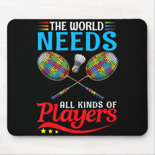 Die Welt braucht verschiedene Spieler Badminton Au Mousepad