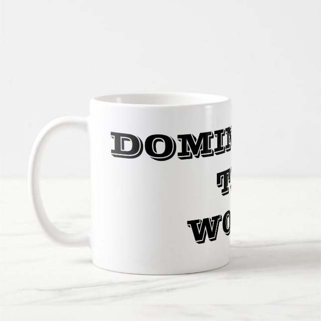 Die Welt dominierende Kaffeetasse (Links)