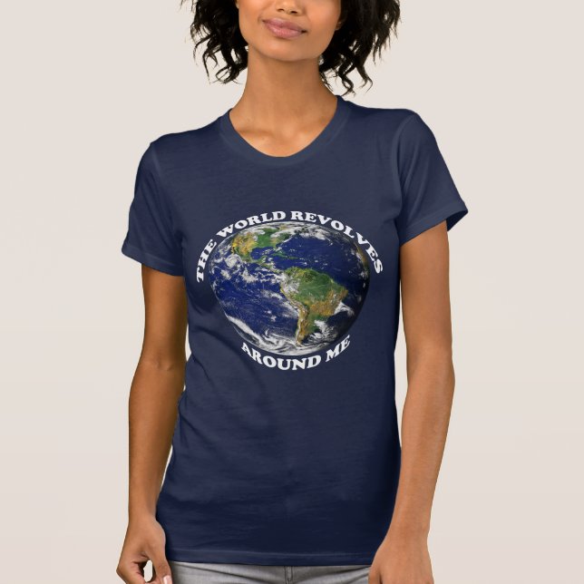 Die Welt dreht sich um mich T-Shirt (Vorderseite)