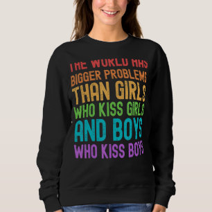 Die Welt hat größere Probleme Lesben und Gay Pride Sweatshirt
