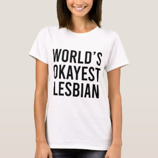 Die Welt ist am besten lesbisch T-Shirt