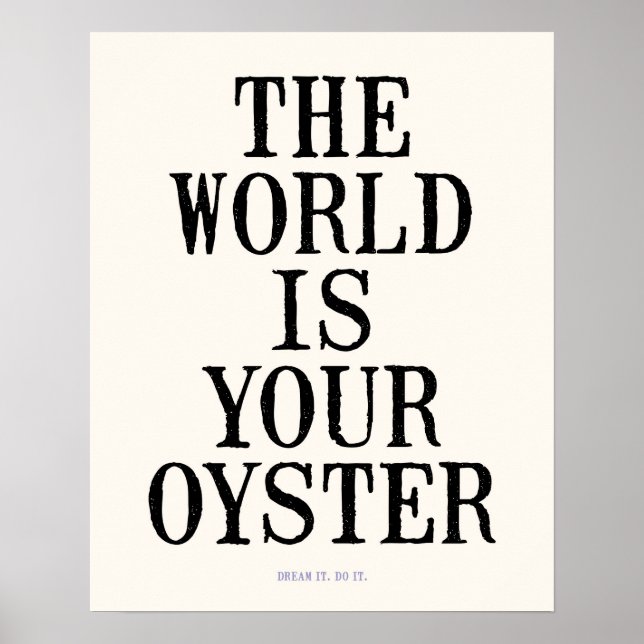 Die Welt ist dein Traum (16x20"). Mach es. Poster (Vorne)