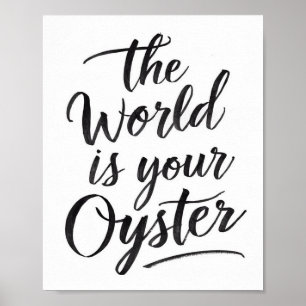 Die Welt ist deine Auster Poster