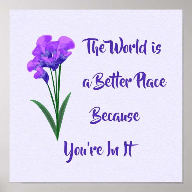 "Die Welt ist ein besserer Ort" Lila Blumen Print Poster (Vorne)