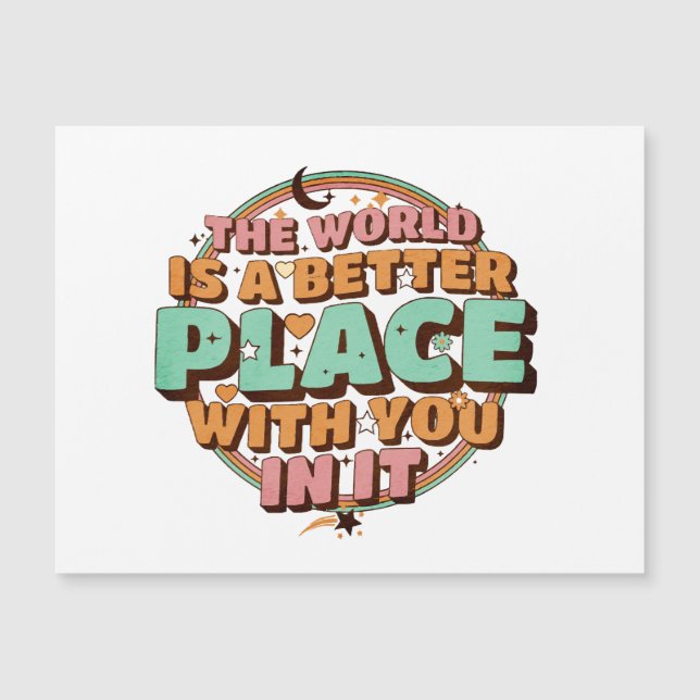 Die Welt ist ein besserer Platz mit dir in ihrem L Magnetkarte (Vorderseite)