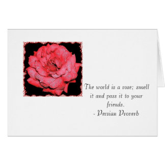 Die Welt ist eine Rose; riecht sie und gibt sie ..