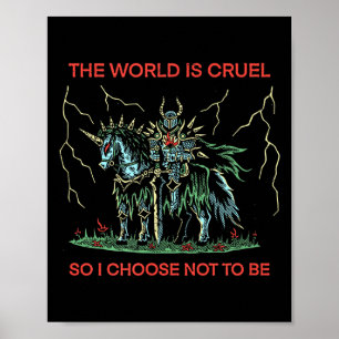 Die Welt ist grausam, also entscheide ich mich, ni Poster