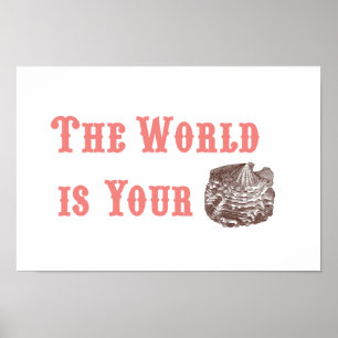 Die Welt ist Ihr Austernposter Poster