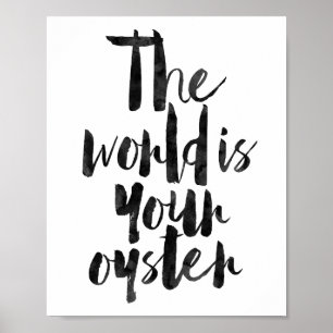 Die Welt ist Ihre Auster Poster