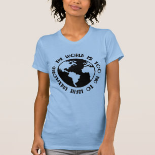 Die Welt ist zu groß, um unangefochtenes Hemd Verl T-Shirt