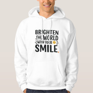 Die Welt mit deinem Lächeln bestechen Hoodie