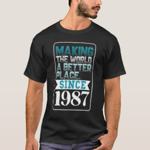 Die Welt seit 1987 verbessern T-Shirt