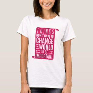 Die Welt verändern ist wichtig T-Shirt