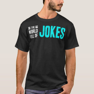 Die Welt voller Witze T-Shirt