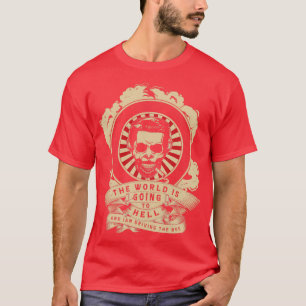 Die Welt wird zur Hölle, und ich fahre durch T-Shirt