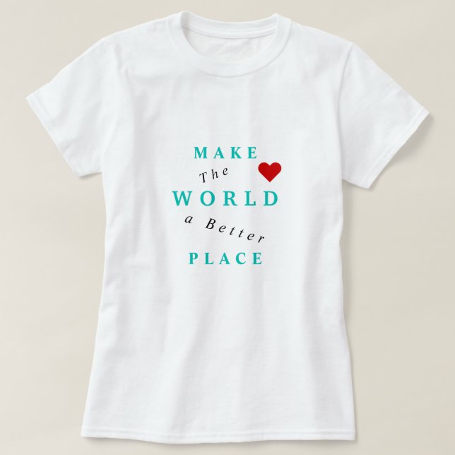 Die Welt zu einem besseren Ort für den T - Shirt m (Design vorne)