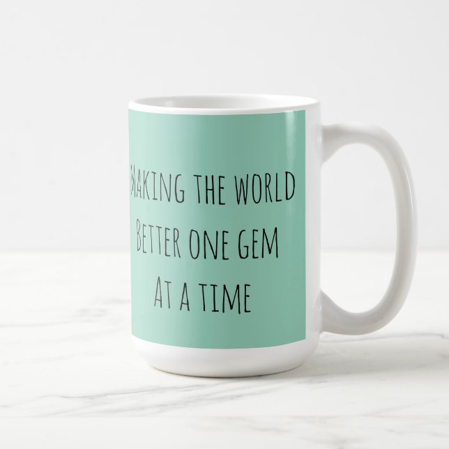 Die Welt zu einem Juwel nach dem anderen machen Kaffeetasse (Rechts)