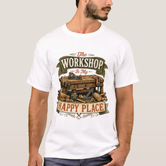 Die Werkstatt ist mein glücklicher Ort Holzbearbei T-Shirt