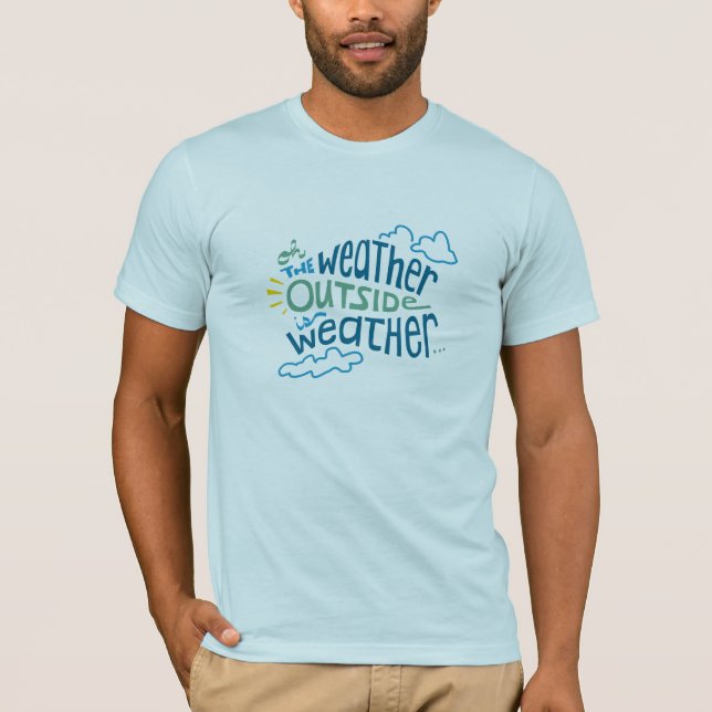Die Wetter-Außenseite ist Wetter… T-Shirt (Vorderseite)
