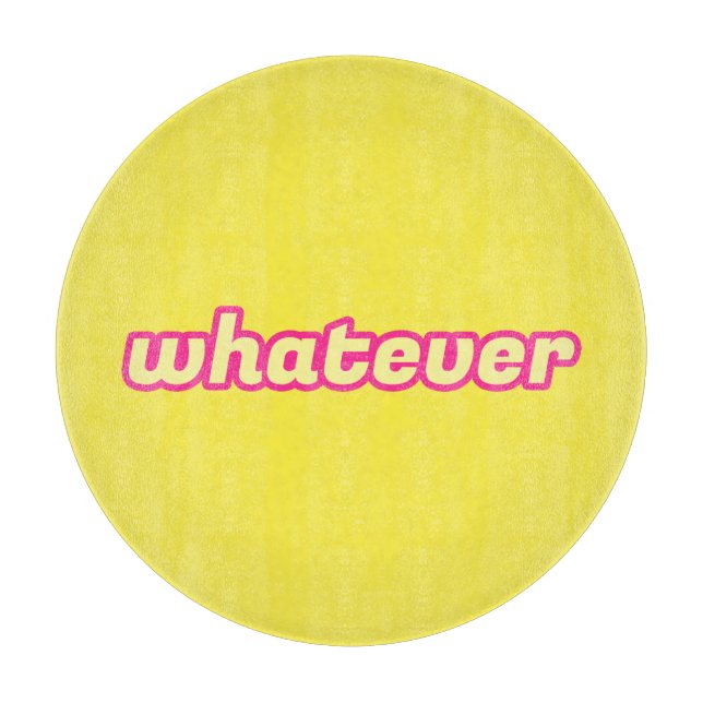 Die 'Whatever'-Kunst Schneidebrett (Vorderseite)
