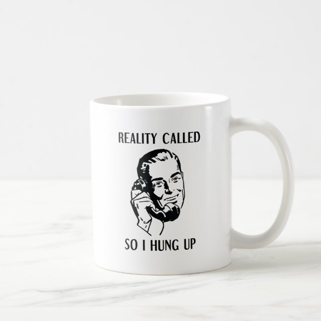 Die Wirklichkeit nannte sich also ich hing auf Kaffeetasse (Rechts)