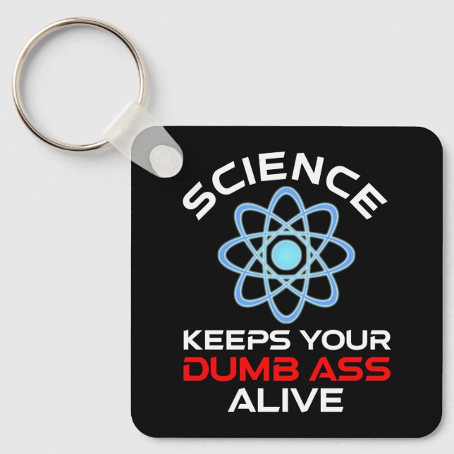 Die Wissenschaft Behalte Ihr Dumb-Ass-Leben Schlüsselanhänger (Vorderseite)