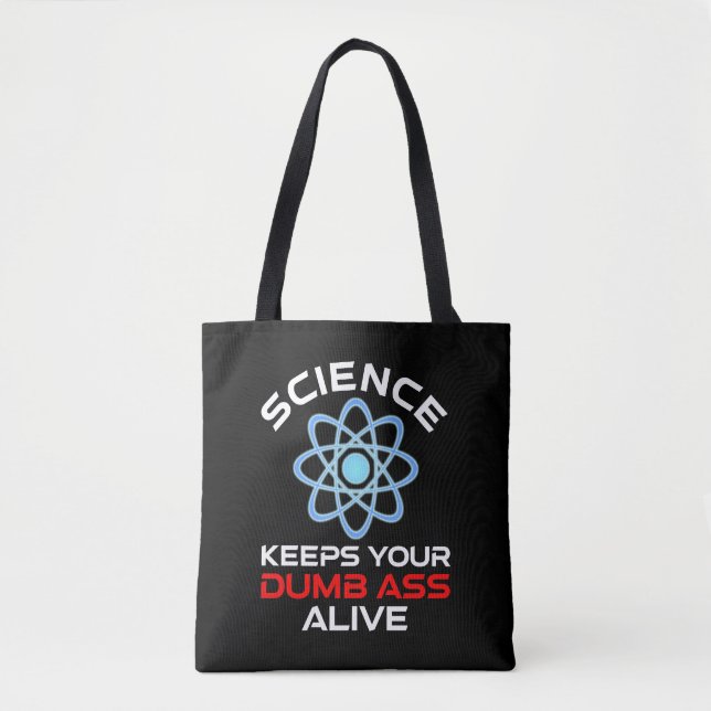 Die Wissenschaft Behalte Ihr Dumb-Ass-Leben Tasche (Vorderseite)