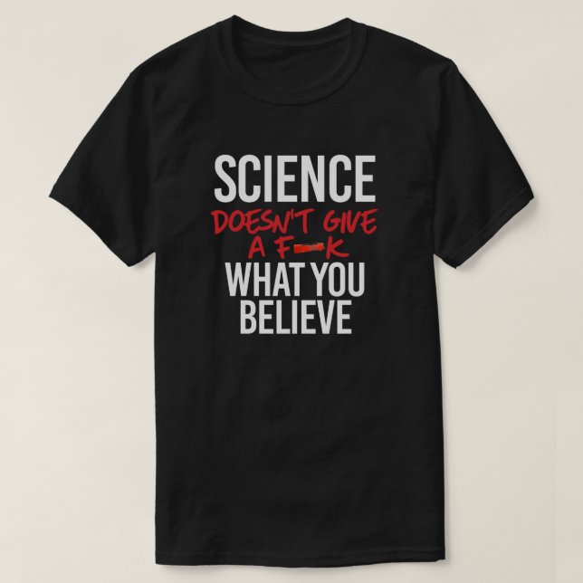 Die Wissenschaft gibt kein f - k T-Shirt (Design vorne)