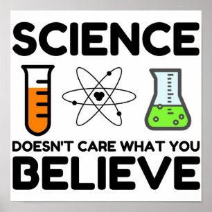 Die Wissenschaft interessiert nicht, was Sie glaub Poster