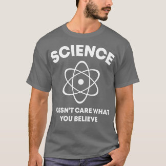Die Wissenschaft interessiert sich nicht dafür, wa T-Shirt