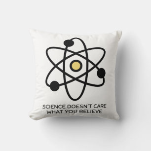 Die Wissenschaft kümmert es nicht, was du glaubst Kissen