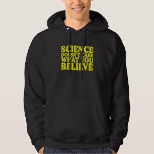 Die Wissenschaft kümmert sich nicht darum, was du Hoodie