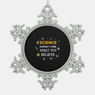 Die Wissenschaft kümmert sich nicht darum, was Sie Schneeflocken Zinn-Ornament