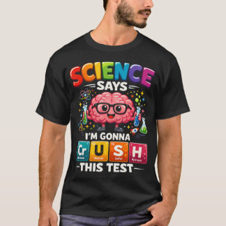 Die Wissenschaft sagt, ICH WERDE DEN TEST KNACKEN T-Shirt