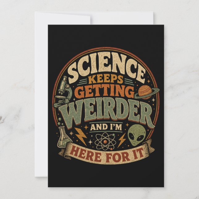 Die Wissenschaft wird immer seltsamer und ich bin  Einladung (Vorderseite)