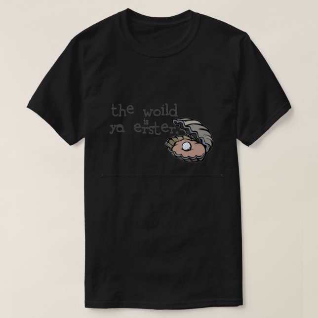 die woild ist ya erster - newsier Sticker T-Shirt (Design vorne)