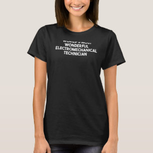 Die wunderbarste elektromechanische Technik der We T-Shirt