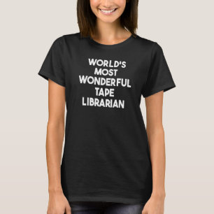 Die wunderbarste Tape-Bibliothek der Welt T-Shirt