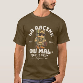 Die Wurzel des Übels, die ich will T-Shirt