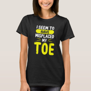 Die Zehenamputen scheinen mein Zehenamputat verleg T-Shirt