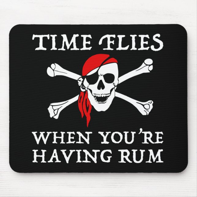 Die Zeit fliegt, wenn man Rum hat Mousepad (Vorne)