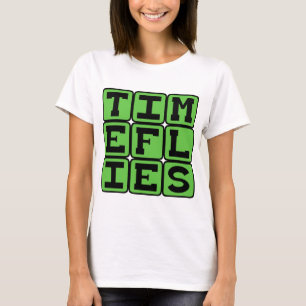 Die Zeit vergeht wie im Flug, wenn man Spaß hat T-Shirt